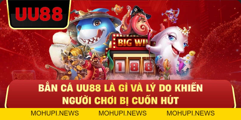Bắn Cá Uu88 – Game Săn Cá Đổi Thưởng Hấp Dẫn, Chiến Lược Quyết Định Thắng Thua