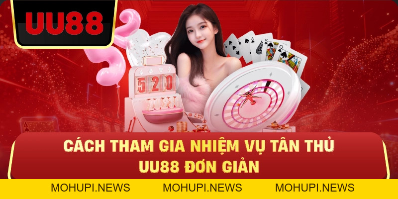 Nhiệm Vụ Tân Thủ UU88 – Cách Nhận Thưởng Dễ Dàng Ngay Khi Bắt Đầu
