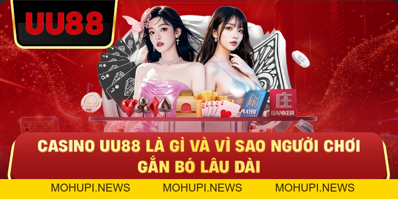Casino Uu88 – Trải Nghiệm Thật, Cược Chuẩn