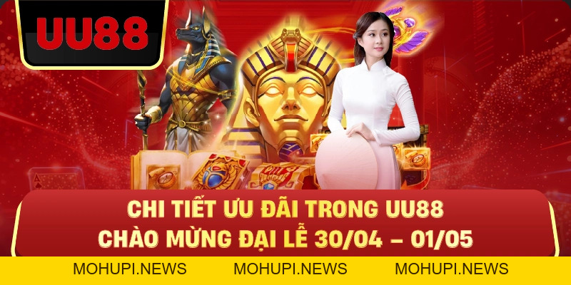 UU88 CHÀO MỪNG ĐẠI LỄ 30/04 – 01/05 – Ưu Đãi Lớn Dành Cho Hội Viên