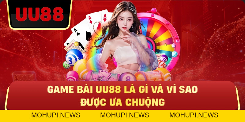 Game Bài Uu88 – Chơi Dễ Nhưng Muốn Thắng Phải Hiểu
