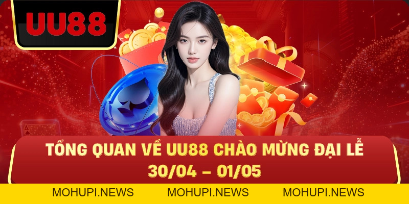 UU88 CHÀO MỪNG ĐẠI LỄ 30/04 – 01/05 – Ưu Đãi Lớn Dành Cho Hội Viên