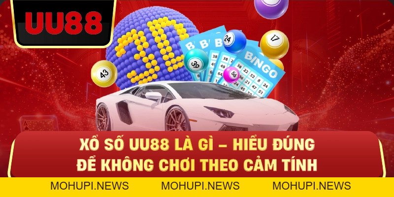 Xổ Số Uu88 – Nền Tảng Xổ Số Online Đa Dạng, Quay Nhanh, Tối Ưu Cơ Hội Trúng Thưởng