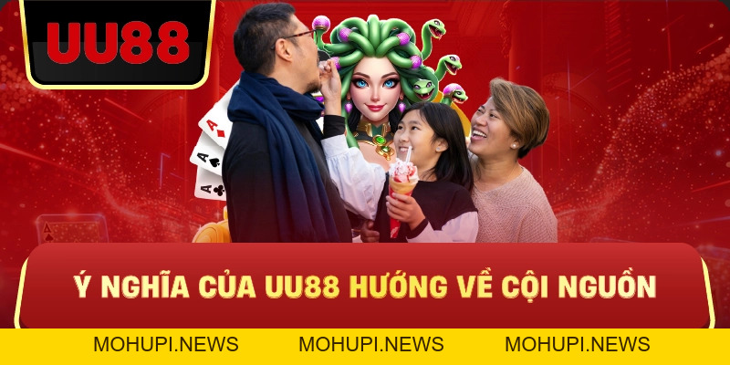 UU88 Hướng Về Cội Nguồn – Kết Nối Giải Trí Và Giá Trị Truyền Thống